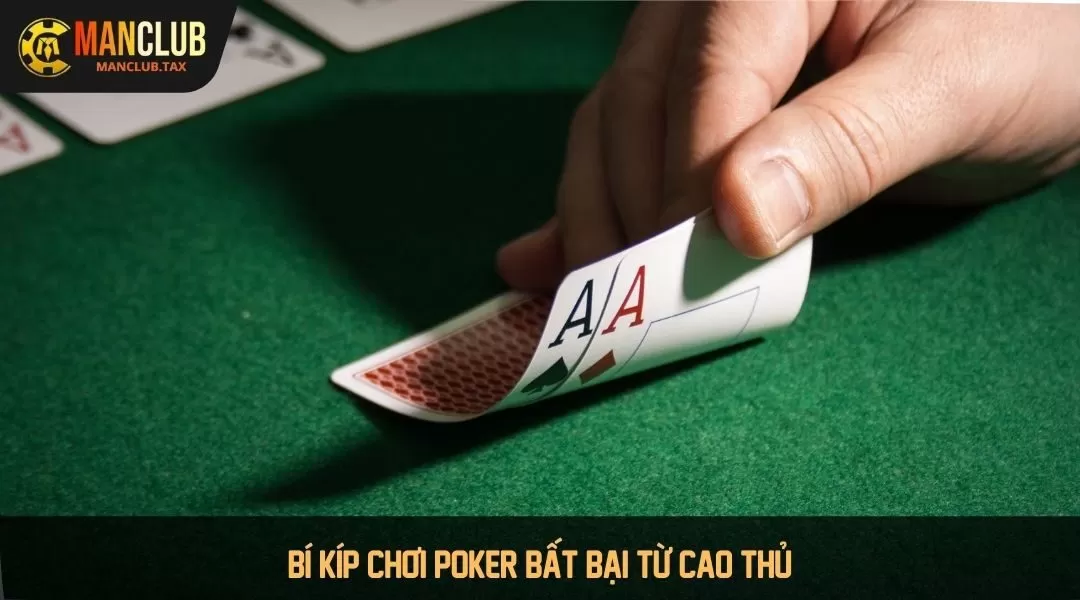 Bí kíp chơi poker bất bại từ cao thủ