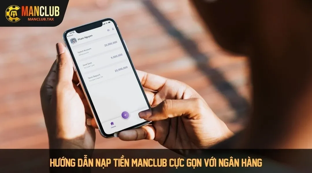 Hướng dẫn nạp tiền Manclub cực gọn với ngân hàng