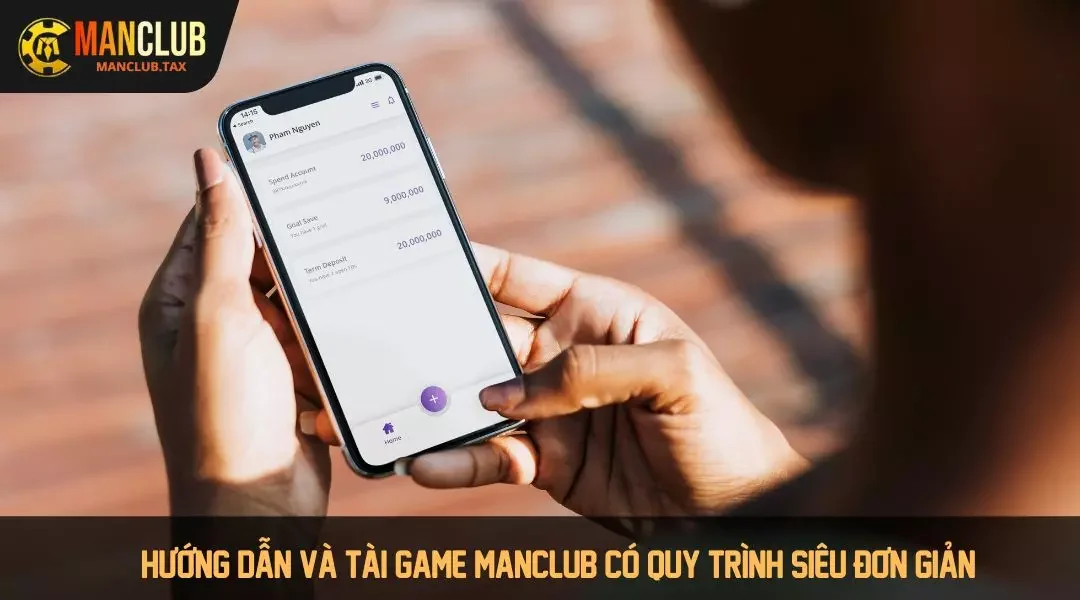 Hướng dẫn và tài game Manclub có quy trình siêu đơn giản