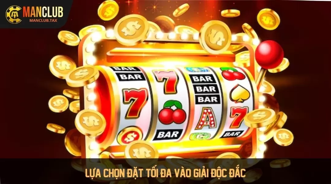 Lựa chọn đặt tối đa vào giải độc đắc