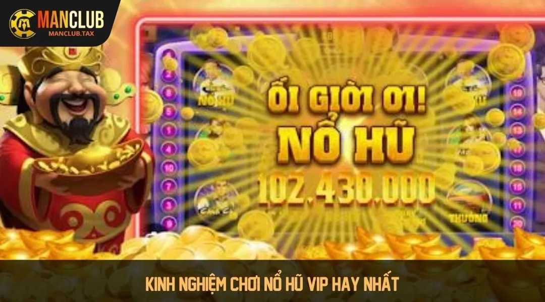 Kinh nghiệm chơi nổ hũ đỉnh cao từ các chuyên gia