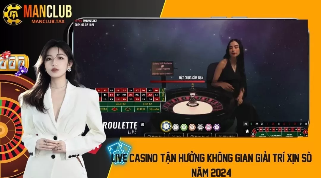 Live Casino: Tận Hưởng Không Gian Giải Trí Xịn Sò Năm 2024