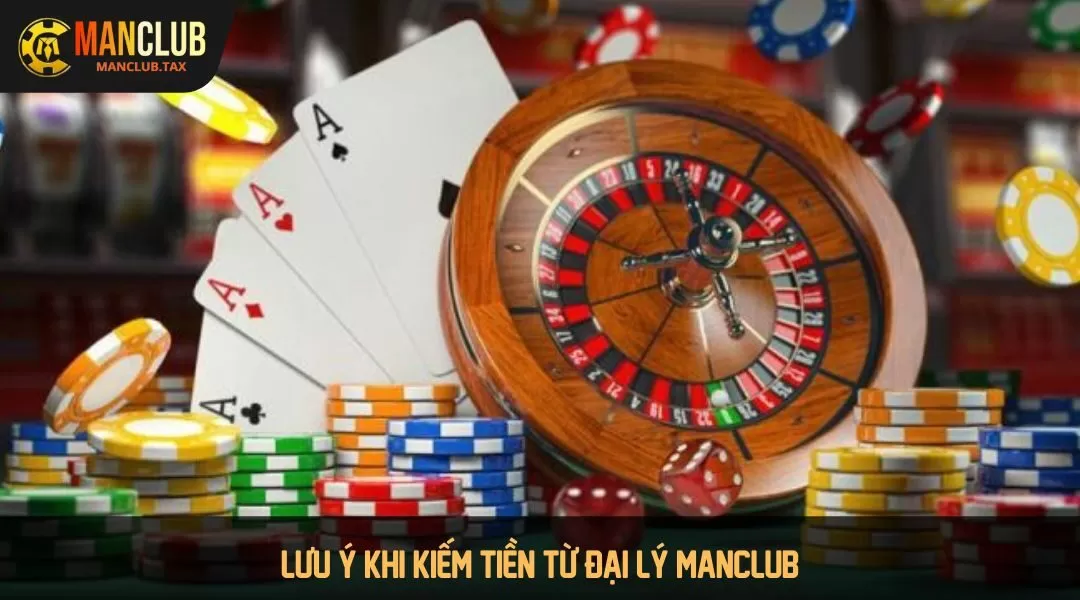 Lưu ý khi kiếm tiền từ Đại lý MANCLUB