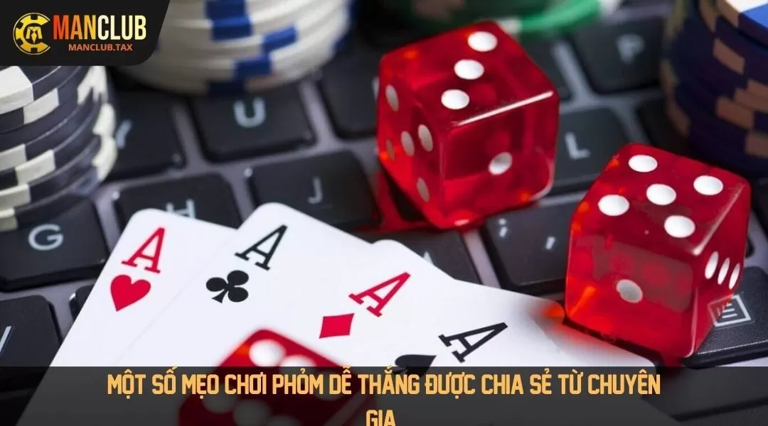 Một số mẹo chơi phỏm dễ thắng được chia sẻ từ chuyên gia