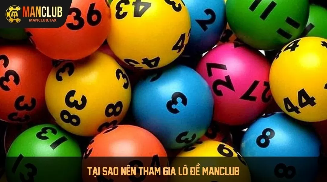 Tại sao nên tham gia lô đề Manclub?