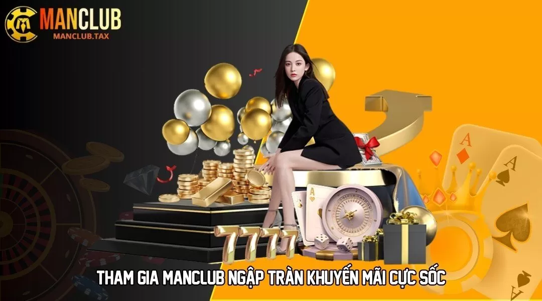 Tham gia MANCLUB ngập tràn khuyến mãi cực sốc