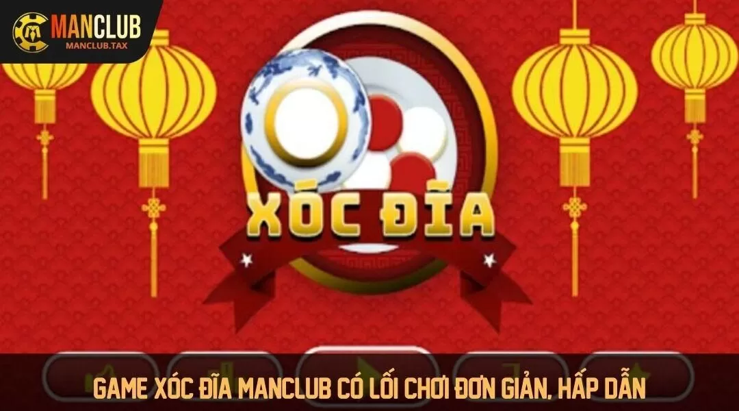 Game xóc đĩa Manclub có lối chơi đơn giản, hấp dẫn