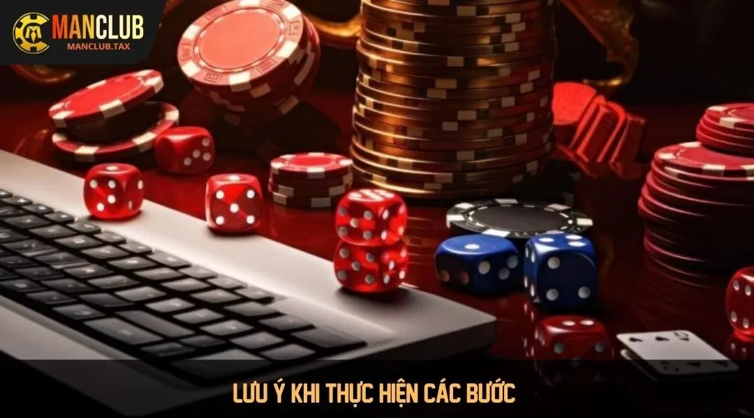 Lưu ý thực hiện các bước