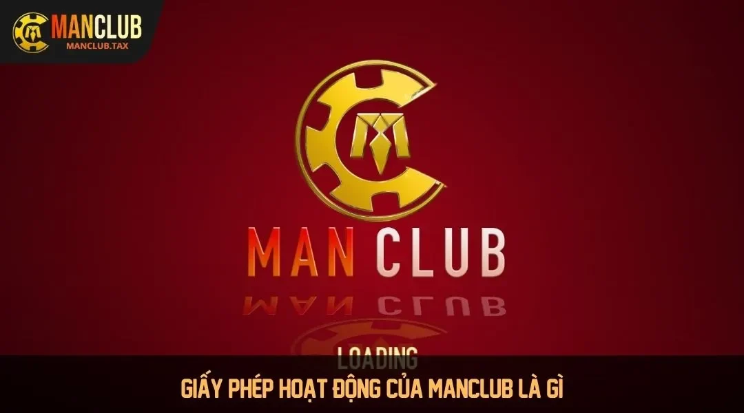 Giấy phép hoạt động của Manclub là gì