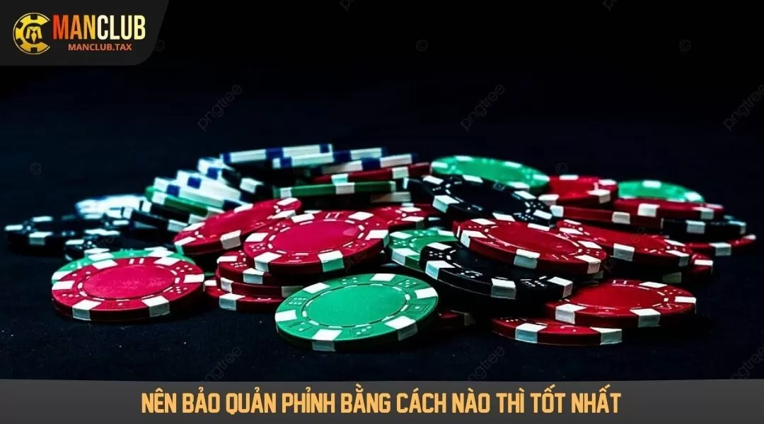 Nên bảo quản phỉnh bằng cách nào thì tốt nhất?