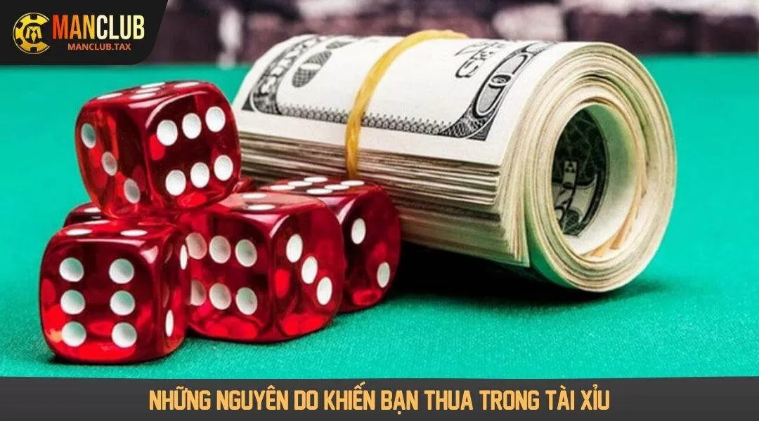 Những nguyên do khiến bạn thua trong tài xỉu