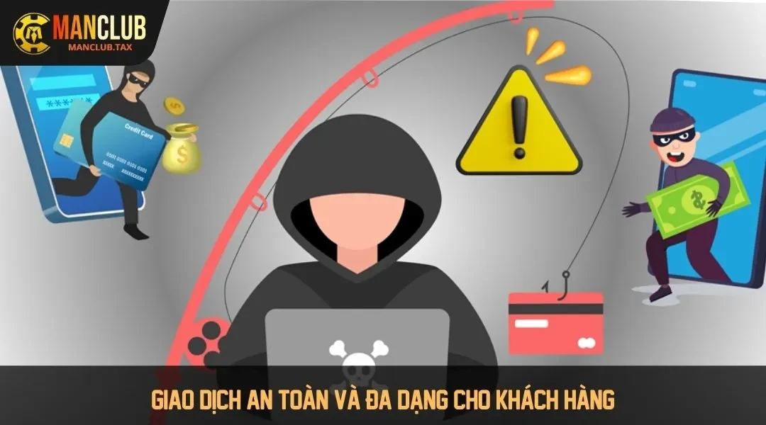 Giao dịch an toàn và đa dạng cho khách hàng