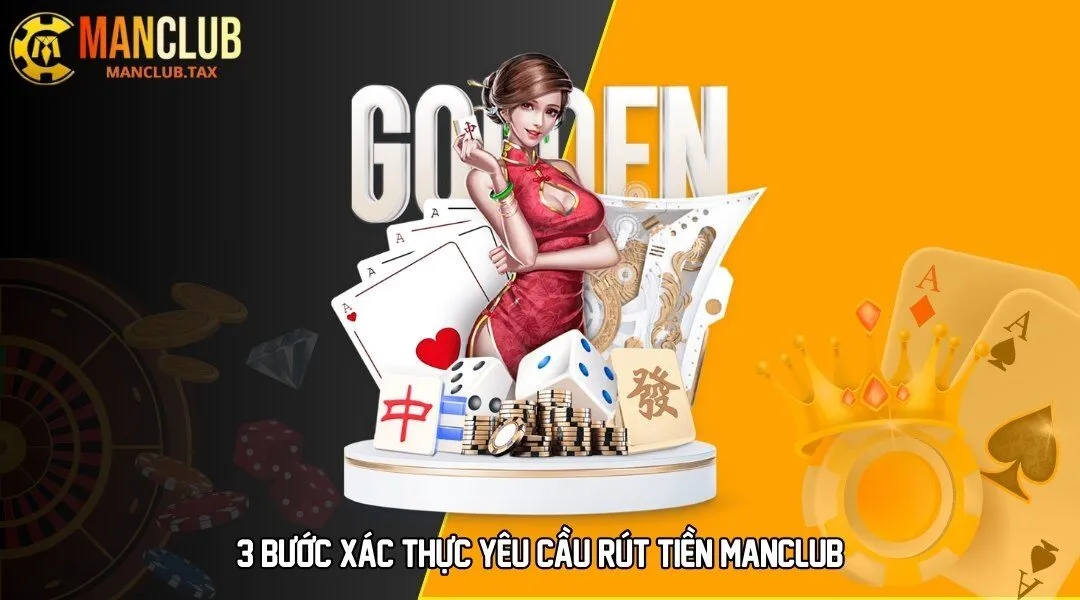 3 bước xác thực yêu cầu rút tiền MANCLUB